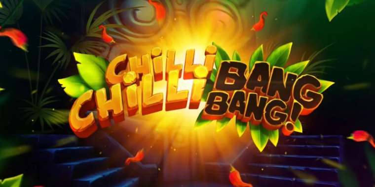 Онлайн слот Chilli Chilli Bang Bang играть