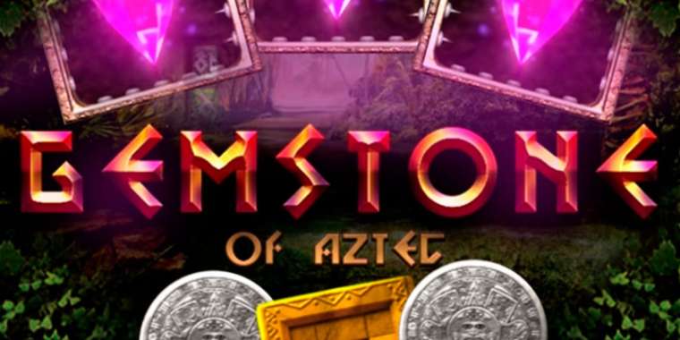 Онлайн слот Gemstone of Aztec играть